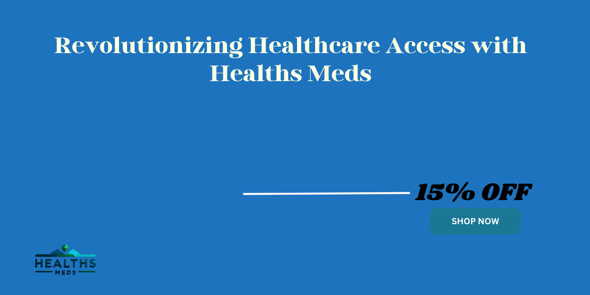 Revolutionizing Healthcare Access with Healths Meds