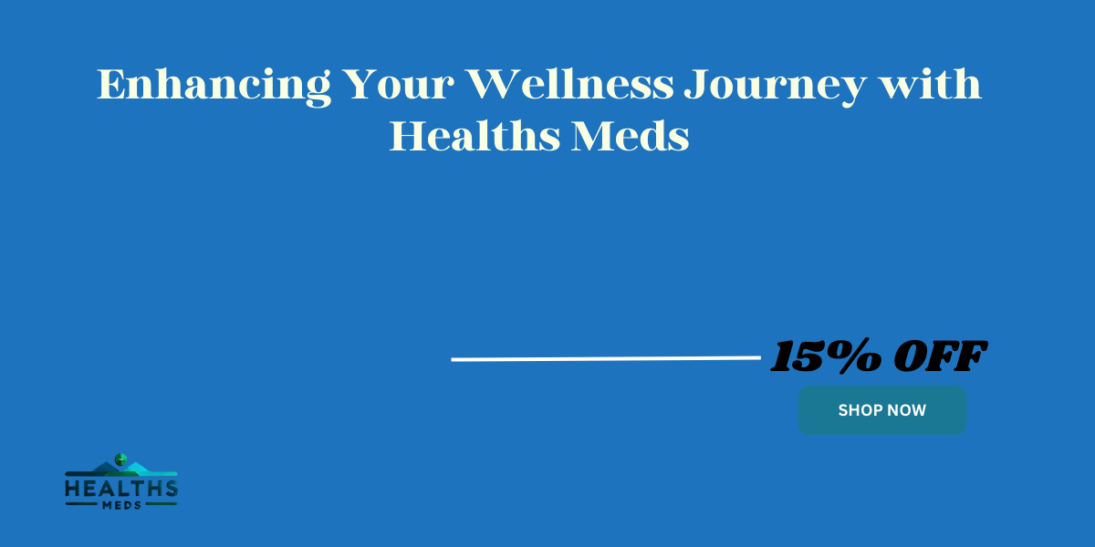 Enhancing Your Wellness Journey with Healths Meds